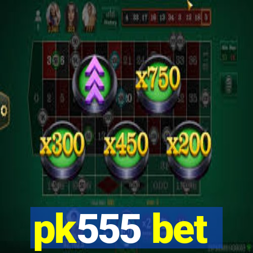 pk555 bet